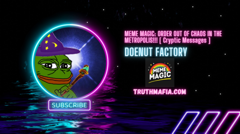 Truthmafia-Meme Magic: Order Out Of Chaos In The Metropolis!!! [ Cryptic Messages ]