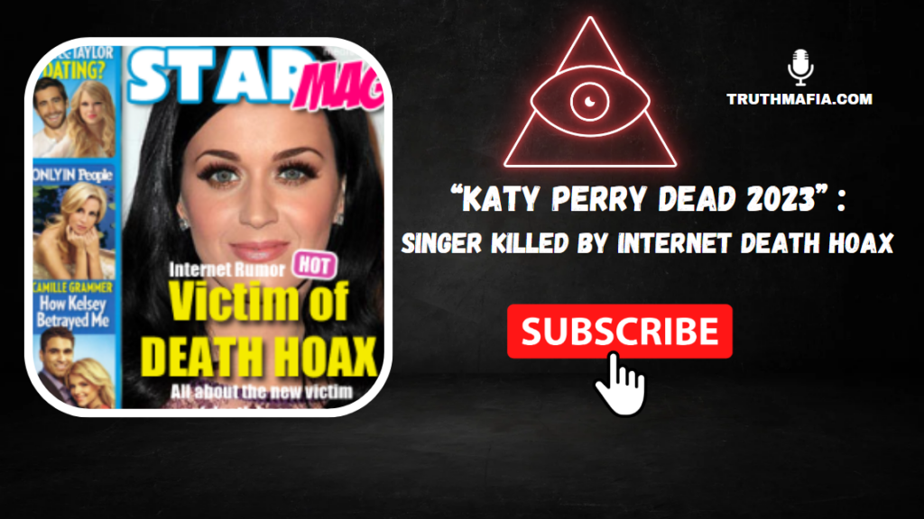 “Katy Perry Dead 2023” : Singer Killed By Internet Death Hoax