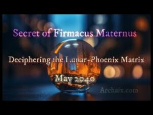 Secret Of Firmacus Maternus Deciphering The Lunar Phoenix Matrix May 2040 -