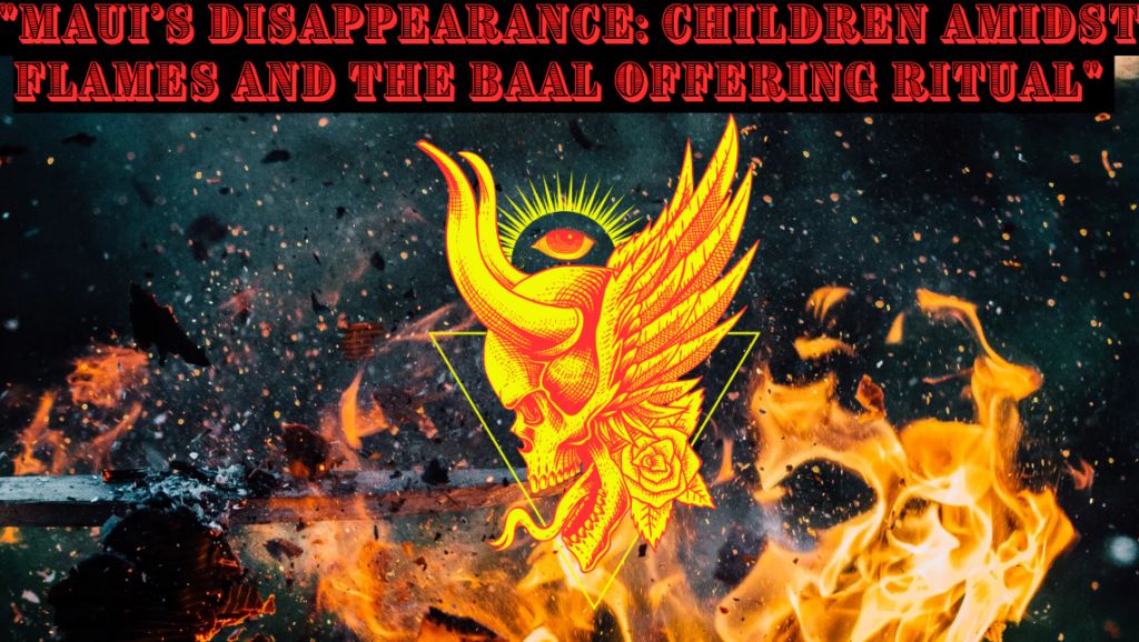 &Quot;Maui'S Disappearance: Children Amidst Flames And The Baal Offering Ritual&Quot;