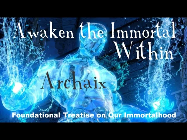 Awaken The Immortal Within Foundational Treatise On Our Immortalhood -