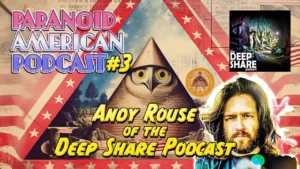 Paranoid American Podcast 003 Andy Rouse Of The Deep Share Podcast -