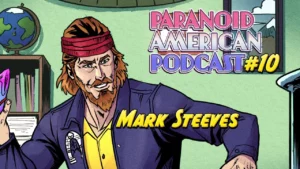 Paranoid American Podcast 010 Mark Steeves Of My Family Thinks Im Crazy Mftic Podcast -