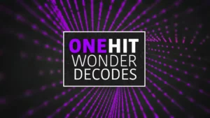 One Hit Wonder Decodes 1 -