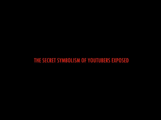 The Secret Symbolism Of Youtubers Exposed 1 -