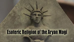 Esoteric Religion Of The Aryan Magi -