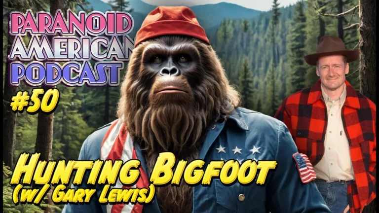 Paranoid American Podcast 050 The Ethics Of Hunting Bigfoot W Gary Lewis -