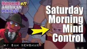 Saturday Morning Mind Control W Sam Newsman Paranoid American Podcast 71 -