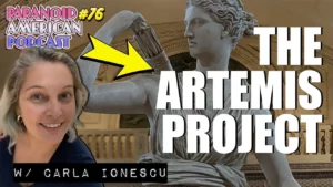 The Artemis Project W Dr Carla Ionescu Paranoid American Podcast 76 -