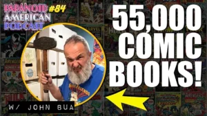 55000 Comic Books W Johnslongbox Paranoid American Podcast 84 -