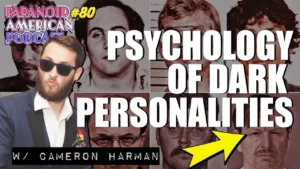 Psychology Of Dark Personalities W Cameron Harman Whatsunderthemask Paranoid American Podcast 80 -