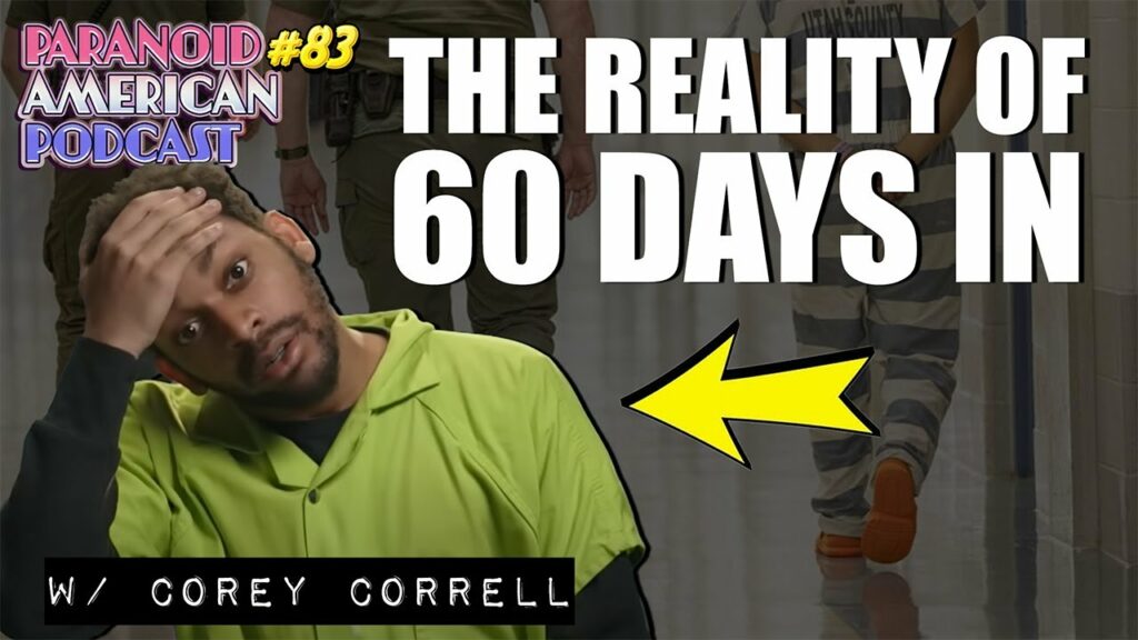 The Reality Of 60 Days In W Corey Correll Season 9 Paranoid American Podcast 83 -