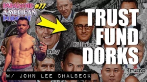 Trust Fund Dorks W John Lee Chalbeck Paranoid American Podcast 77 -