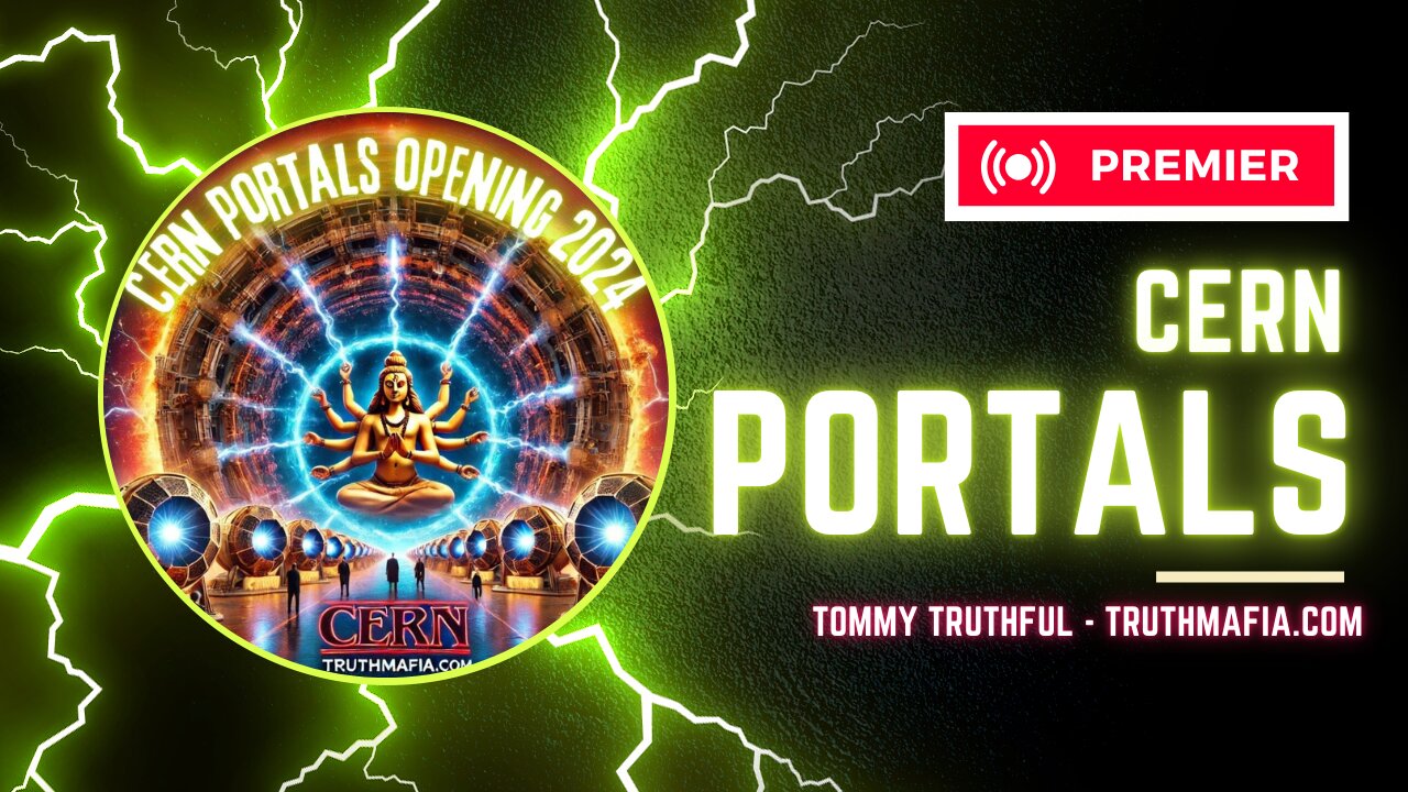 Cern Portals 2024 The Opening Of The Abyss By Tommy Truthful Of Truthmafia Com -