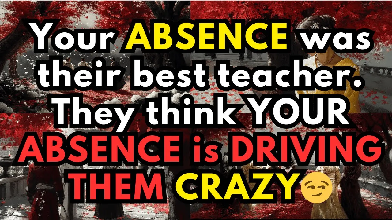 Your Absence Was Their Best Teacher They Think Your Absence Is Driving Them Crazy -