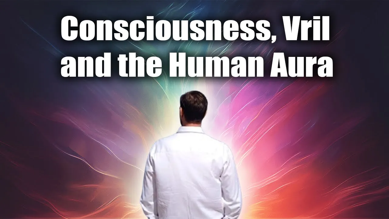 Consciousness Vril And The Human Aura -