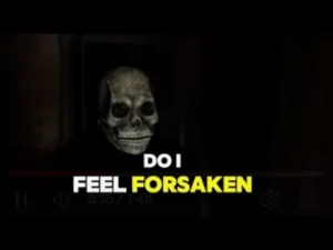 Do You Feel Forsaken -