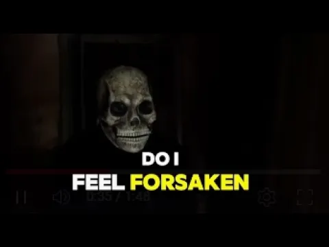 Do You Feel Forsaken -