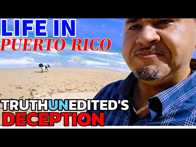 Truthunediteds Deception Life In Puerto Rico -