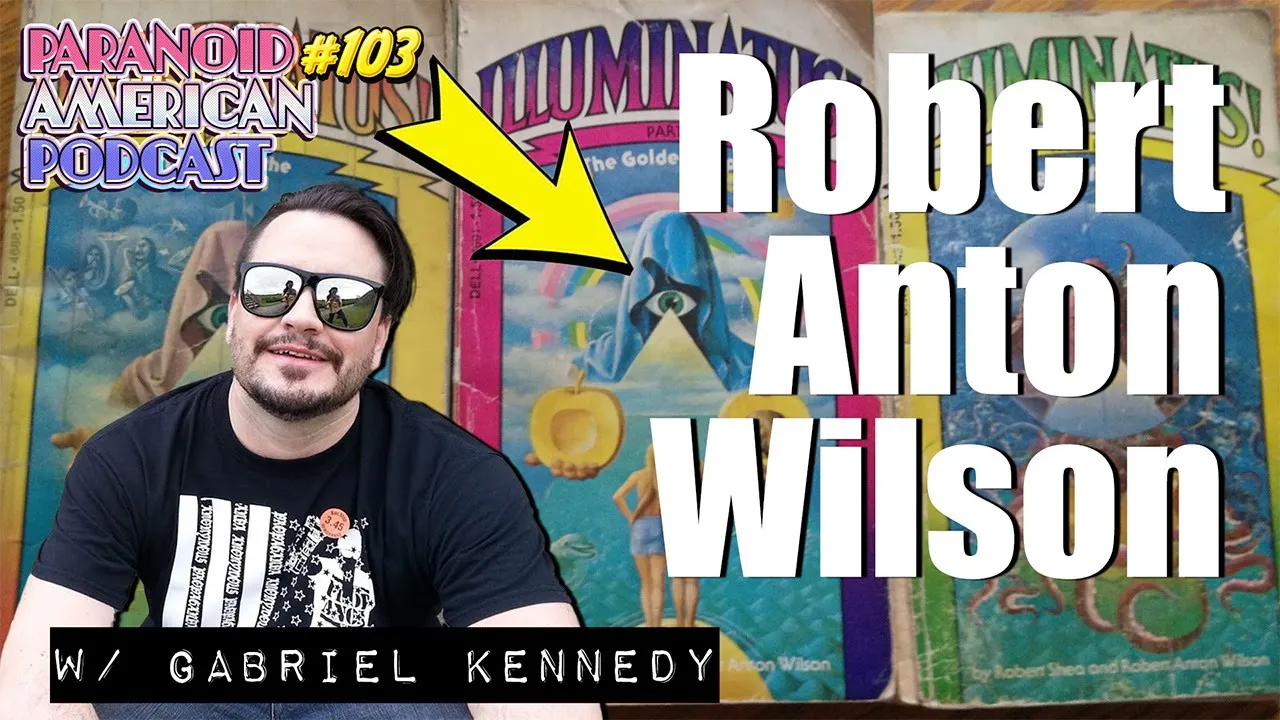 Was Robert Anton Wilson In The Cia W Gabriel Kennedy Paranoid American Podcast 103 -