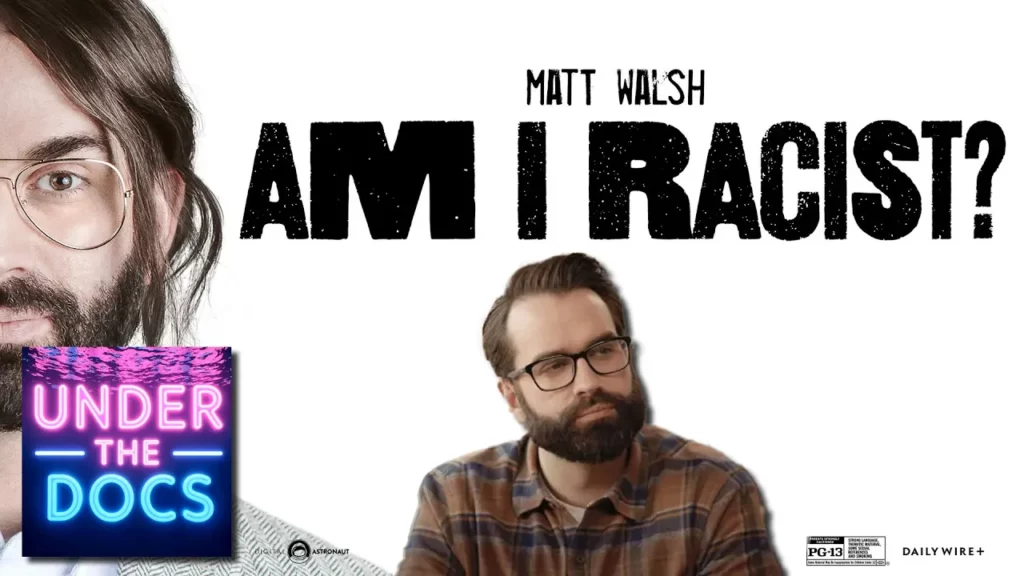 Am I Racist 2024 Did Matt Walsh Infiltrate And Trick The Woke Movement Under The Docs 006 -