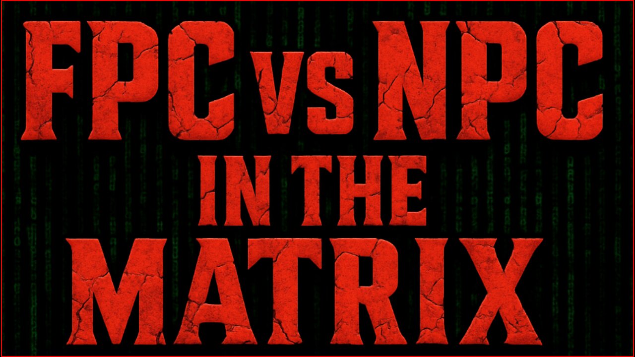 Unlocking The Matrix Are You An Fpc Or Npc -