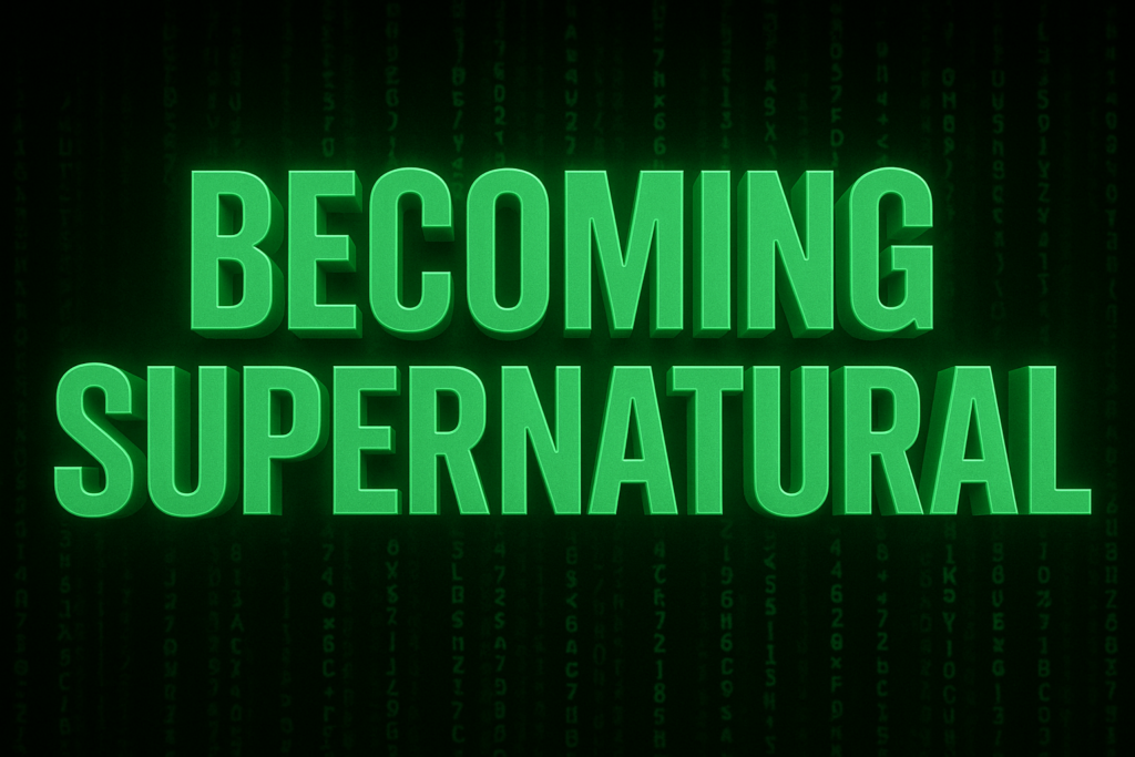 Becoming Supernatural