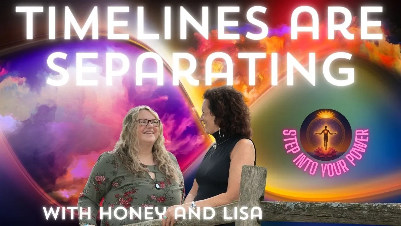 Vibration Decides Your Timeline Timelines Are Splitting With Honey And Lisa -