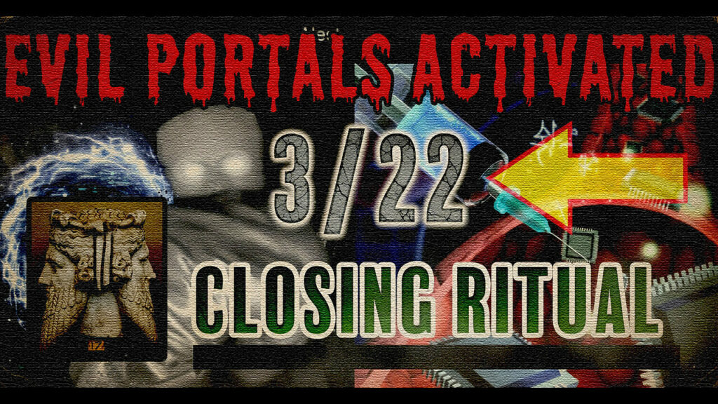 Evil Portals Activated Worldwide The Closing Of March 3 22 Ritual -