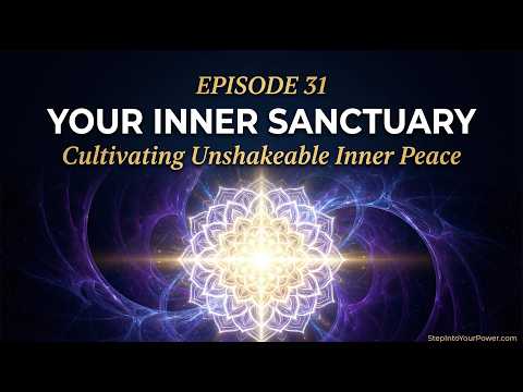 Your Inner Sanctuary Cultivating Unshakeable Inner Peace -