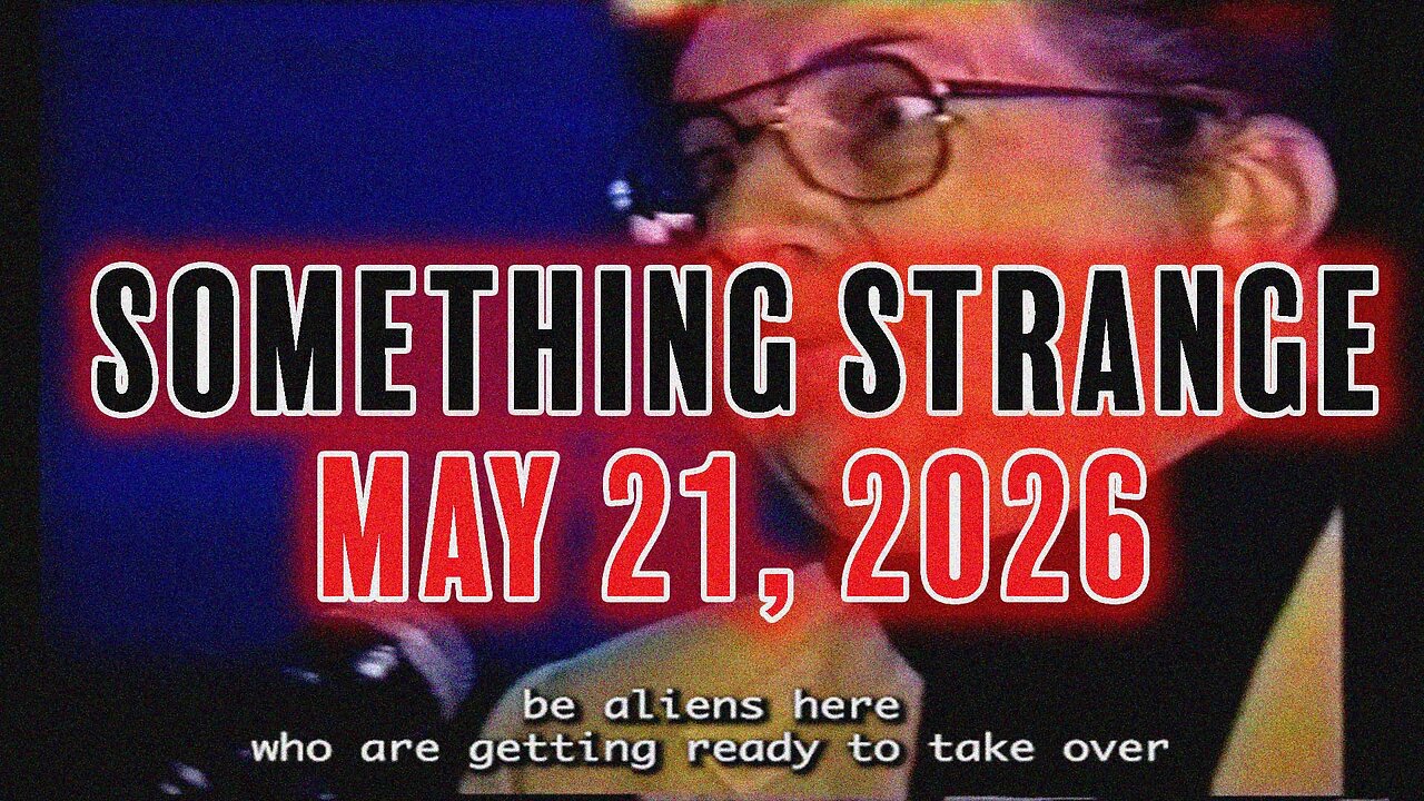 Something Strange Is Happening May 21 2026 -